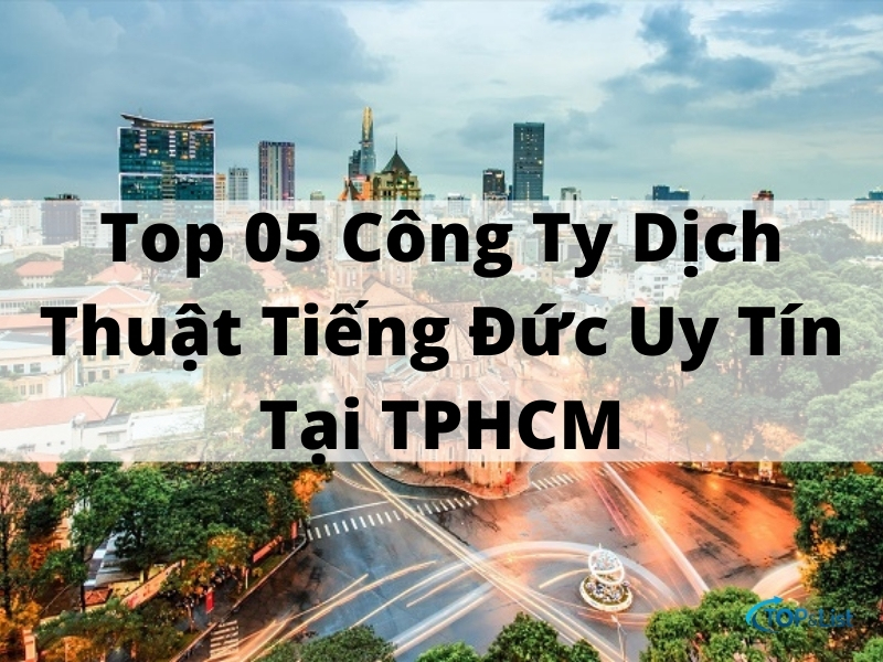 Top 05 Công Ty Dịch Thuật Tiếng Đức Uy Tín Tại TPHCM