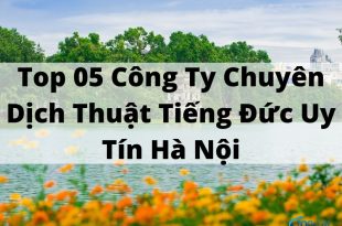 Top 05 Công Ty Chuyên Dịch Thuật Tiếng Đức Uy Tín Hà Nội