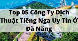 Top 05 Công Ty Dịch Thuật Tiếng Nga Uy Tín Ở Đà Nẵng