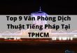 Top 9 Văn Phòng Dịch Thuật Tiếng Pháp Tại TPHCM