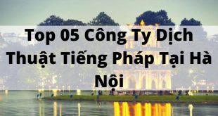 Top 05 Công Ty Dịch Thuật Tiếng Pháp Tại Hà Nội
