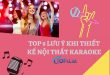 Top 9 Lưu Ý Khi Thiết Kế Nội Thất Karaoke