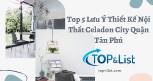 Top 5 Note Interior Design Celadon City Tan Phu District