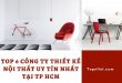 Top 6 Uy Tin Nhat Furniture Design Company in Ho Chi Minh City