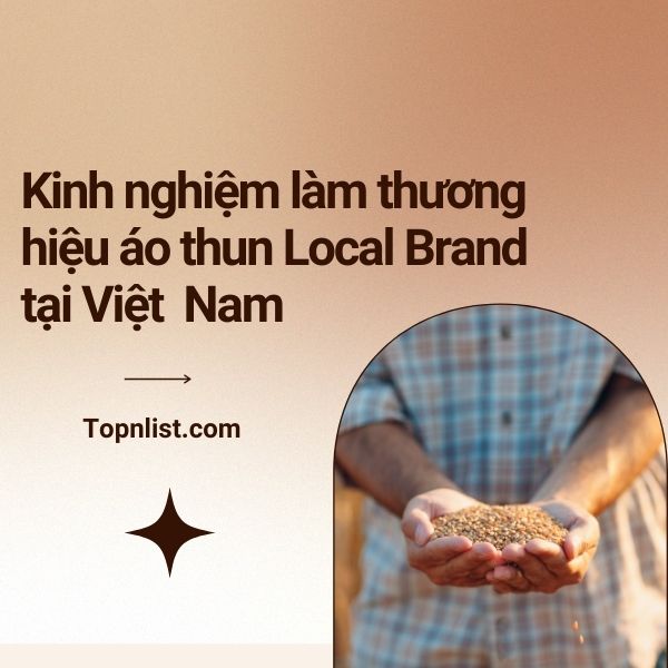Kinh nghiệm làm thương hiệu áo thun Local Brand tại Việt Nam