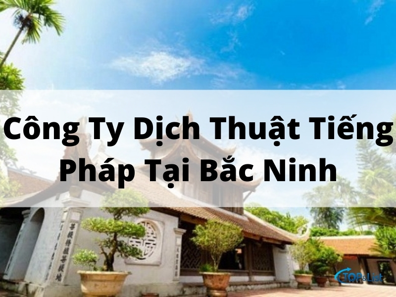 Top 9 Dịch Vụ Dịch Thuật Tiếng Pháp Tại Bắc Ninh