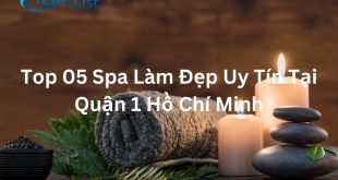 Top 05 Spa Làm Đẹp Uy Tín Tại Quận 1 Hồ Chí Minh