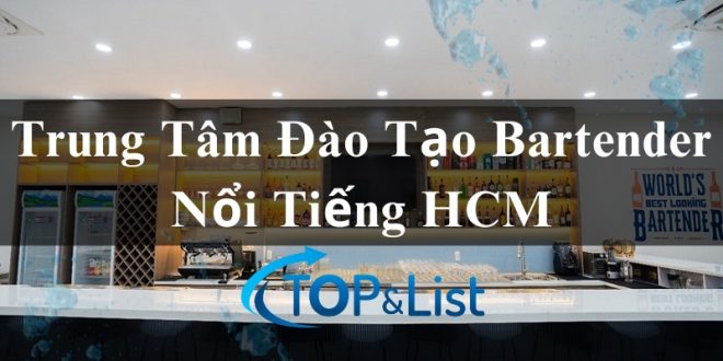 Top 11 Trung Tâm Đào Tạo Bartender Nổi Tiếng HCM