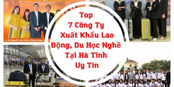 Top 7 Công Ty Xuất Khẩu Lao Động, Du Học Nghề Tại Hà Tĩnh Uy Tín
