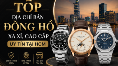 Top 5 địa chỉ bán đồng hồ xa xỉ, cao cấp uy tín tại HCM